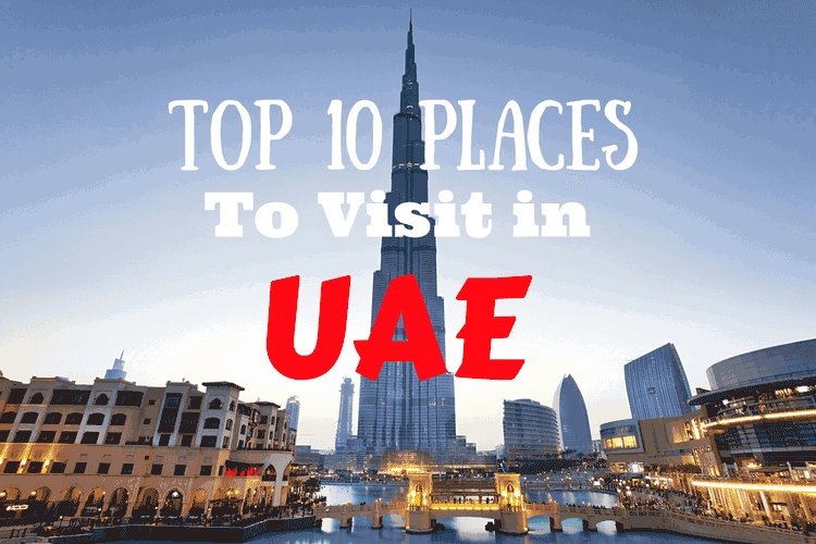 Top Places to Visit in UAE - 2022